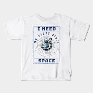 I need Space. Kids T-Shirt